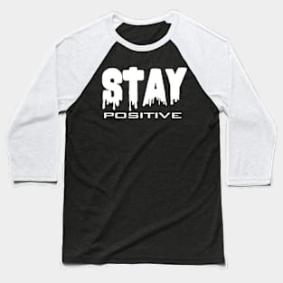 Stay positive Baseball T-Shirt